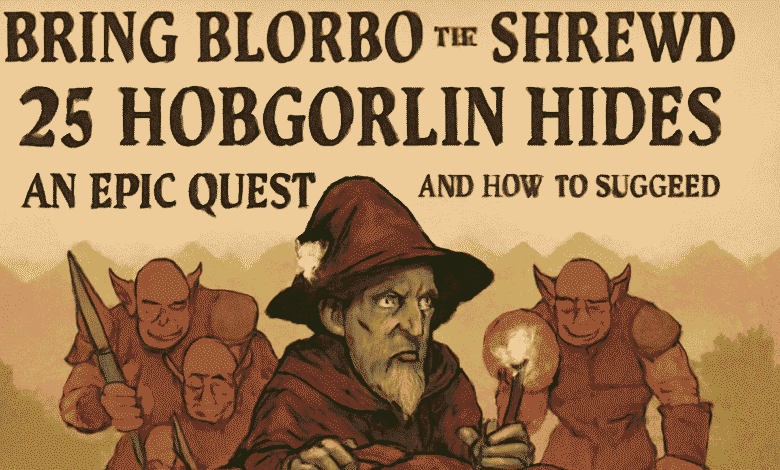 bring blorbo the shrewd 25 hobgoblin hides